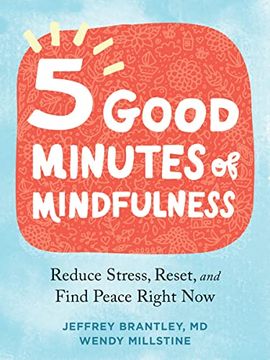 portada Five Good Minutes of Mindfulness: Reduce Stress, Reset, and Find Peace Right now 