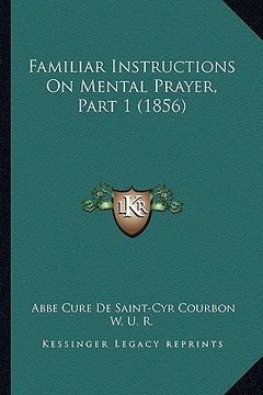 portada familiar instructions on mental prayer, part 1 (1856) (en Inglés)