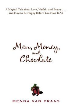portada Men, Money, and Chocolate: A Tale About Pursuing Love, Success, and Pleasure, and how to be Happy Before you Have it All. 