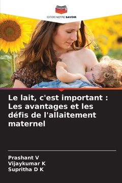 portada Le lait, c'est important: Les avantages et les défis de l'allaitement maternel (en Francés)