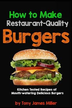 portada How to Cook Restaurant-Quality Burgers: 2 (Burgers, Barbecue and Jerky) (en Inglés)