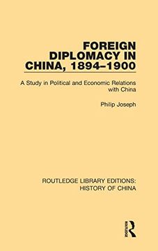 portada Foreign Diplomacy in China, 1894-1900: A Study in Political and Economic Relations With China (Routledge Library Editions: History of China) (en Inglés)