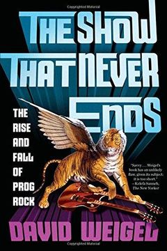 portada The Show That Never Ends: The Rise and Fall of Prog Rock (in English)