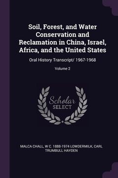 portada Soil, Forest, and Water Conservation and Reclamation in China, Israel, Africa, and the United States: Oral History Transcript/ 1967-1968; Volume 2 (en Inglés)