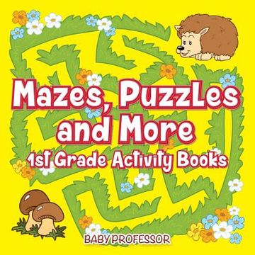 portada Mazes, Puzzles and More 1st Grade Activity Books (en Inglés)