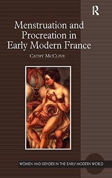 portada Menstruation and Procreation in Early Modern France (Women and Gender in the Early Modern World)