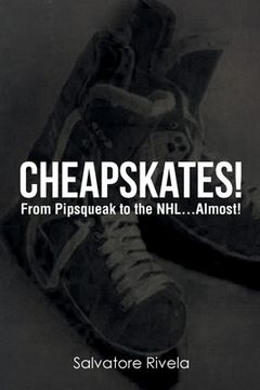 portada Cheapskates: From Pipsqueak to the NHL...Almost! (in English)