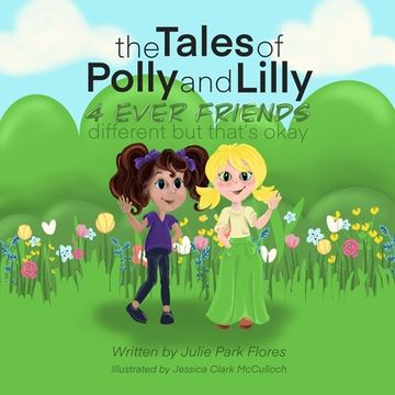 portada The Tales of Polly and Lilly: 4 Ever Friends different but that's okay (en Inglés)
