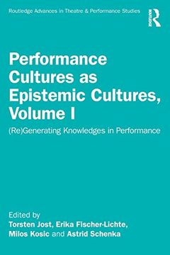 portada Performance Cultures as Epistemic Cultures, Volume i (Routledge Advances in Theatre & Performance Studies) (en Inglés)