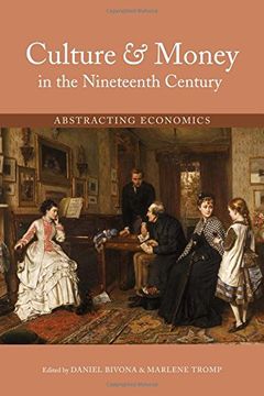 portada Culture and Money in the Nineteenth Century: Abstracting Economics (Series in Victorian Studies)