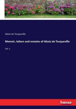 portada Memoir, letters and remains of Alexis de Tocqueville: Vol. 1