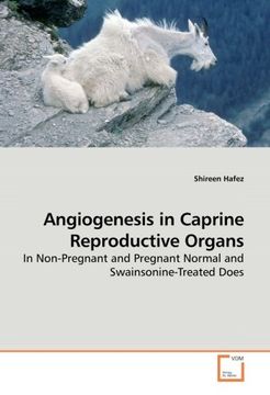 portada Angiogenesis in Caprine Reproductive Organs: In Non-Pregnant and Pregnant Normal and Swainsonine-Treated Does