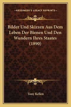 portada Bilder Und Skizzen Aus Dem Leben Der Bienen Und Den Wundern Ihres Staates (1890) (in German)
