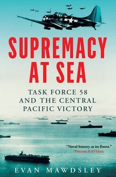 portada Supremacy at Sea: Task Force 58 and the Central Pacific Victory (en Inglés)