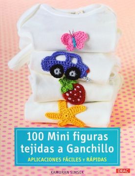 portada 100 Mini Figuras Tejidas a Ganchillo: Aplicaciones Fáciles y Rápidas