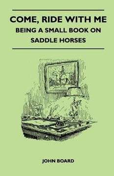 portada come, ride with me - being a small book on saddle horses (en Inglés)