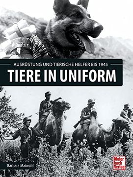 portada Tiere in Uniform. Ausrüstung und Tierische Helfer bis 1945. (en Alemán)