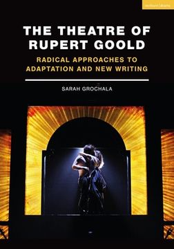 portada The Theatre of Rupert Goold: Radical Approaches to Adaptation and New Writing (in English)