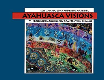 portada Ayahuasca Visions: The Religious Iconography of a Peruvian Shaman (en Inglés)