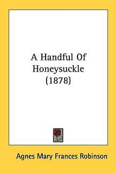 portada a handful of honeysuckle (1878) (en Inglés)