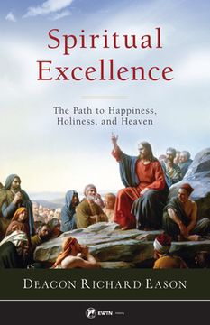 portada Spiritual Excellence: The Path to Happiness, Holiness, and Heaven (en Inglés)