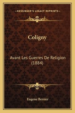portada Coligny: Avant Les Guerres De Religion (1884) (en Francés)