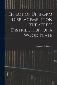 portada Effect of Uniform Displacement on the Stress Distribution of a Wood Plate (en Inglés)