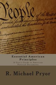 portada Essential American Principles: A User's Guide to American Political Documents (en Inglés)