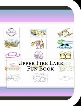 portada Upper Fire Lake Fun Book: A Fun and Educational Book About Upper Fire Lake (en Inglés)