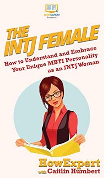portada The Intj Female: How to Understand and Embrace Your Unique Mbti Personality as an Intj Woman (en Inglés)