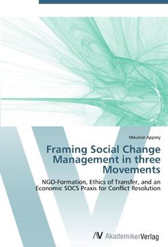 portada Framing Social Change Management in three Movements: NGO-Formation, Ethics of Transfer, and an Economic SOCS Praxis for Conflict Resolution