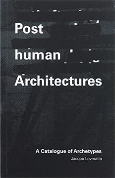 portada Posthuman Architecture: A Catalogue of Archetypes (in English)