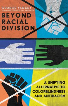 portada Beyond Racial Division: A Unifying Alternative to Colorblindness and Antiracism (in English)