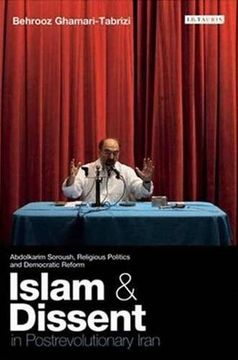 portada Islam and Dissent in Postrevolutionary Iran: Abdolkarim Soroush, Religious Politics and Democratic Reform (en Inglés)
