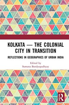 portada Kolkata ― the Colonial City in Transition: Reflections in Geographies of Urban India (en Inglés)