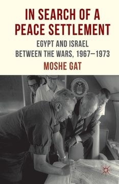 portada In Search of a Peace Settlement: Egypt and Israel Between the Wars, 1967-1973 (en Inglés)