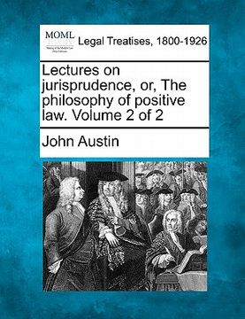 portada lectures on jurisprudence, or, the philosophy of positive law. volume 2 of 2 (in English)