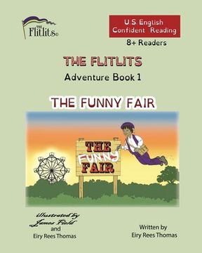portada THE FLITLITS, Adventure Book 1, THE FUNNY FAIR, 8+Readers, U.S. English, Confident Reading: Read, Laugh, and Learn (en Inglés)
