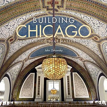 portada Building Chicago: The Architectural Masterworks 