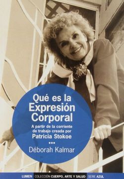 portada Que es la Expresion Corporal: A Partir de la Corriente de Trabajo Creada por Patricia Stokoe