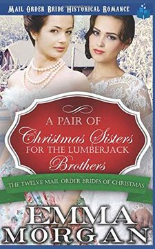 portada A Pair of Christmas Sisters for the Lumberjack Brothers (The Twelve Mail Order Brides of Christmas) (en Inglés)