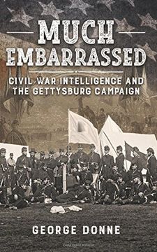 portada Much Embarrassed: Civil War, Intelligence and the Gettysburg Campaign (in English)