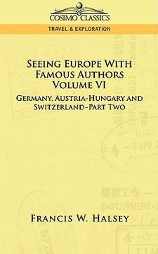 portada seeing europe with famous authors: volume vi - germany, austria-hungary and switzerland-part two