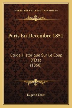portada Paris En Decembre 1851: Etude Historique Sur Le Coup D'Etat (1868) (en Francés)