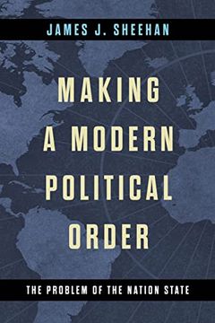 portada Making a Modern Political Order: The Problem of the Nation State (Kellogg Institute Series on Democracy and Development) (en Inglés)