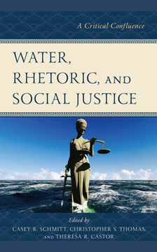portada Water, Rhetoric, and Social Justice: A Critical Confluence (en Inglés)
