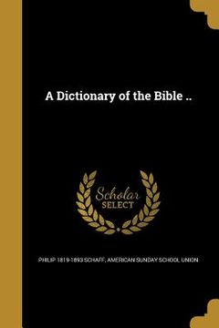 portada A Dictionary of the Bible .. (in English)