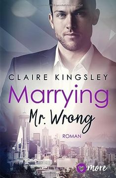 portada Marrying mr. Wrong: Deutsche Ausgabe (Dating Desasters, Band 3) Kingsley, Claire and Elbe, Madita (en Alemán)