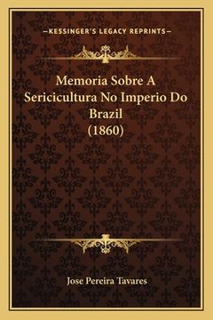 portada Memoria Sobre A Sericicultura No Imperio Do Brazil (1860) (en Portugués)