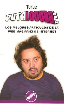 portada Putalocura. Com: Los Mejores Articulos de la web mas Friki de Inte Rnet (in Spanish)